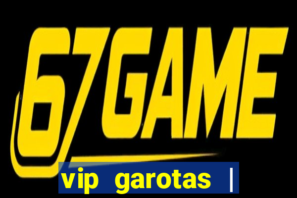 vip garotas | acompanhantes santa maria